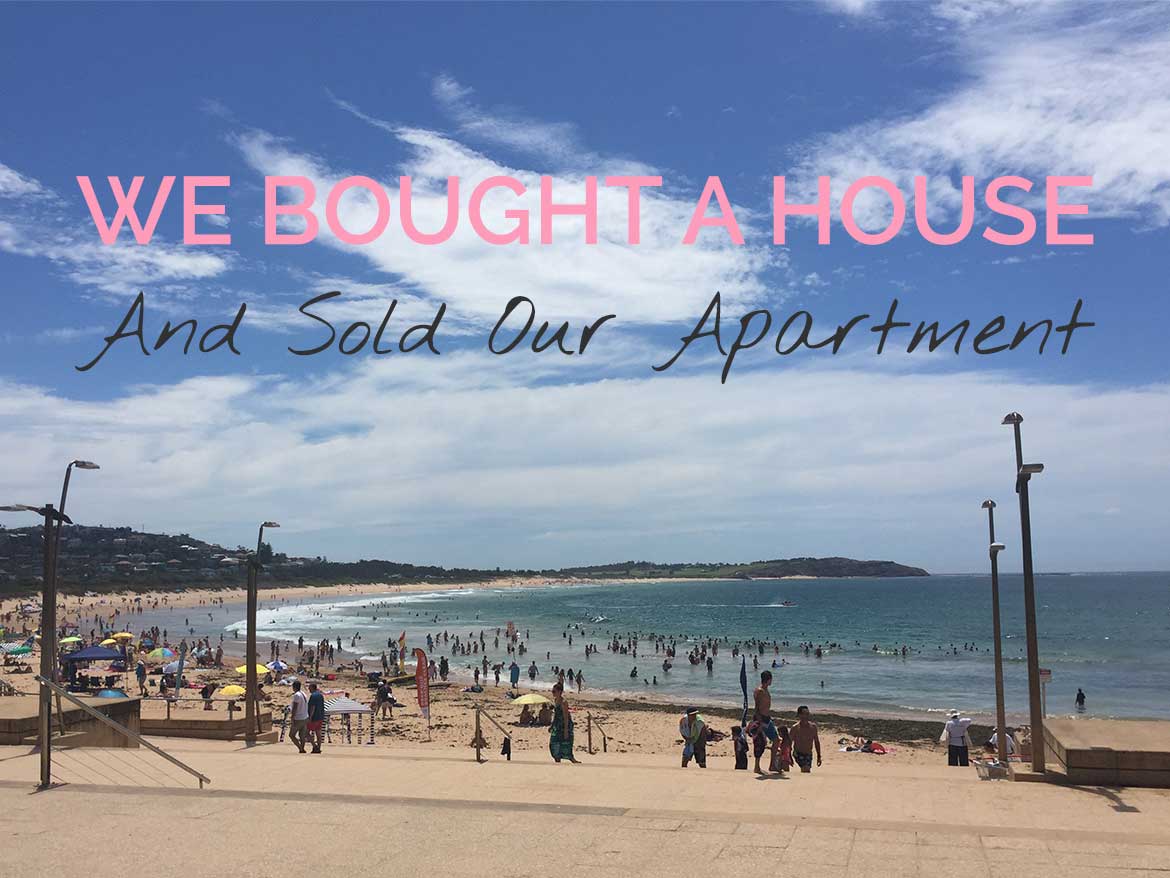 We bought a house! And sold our Sydney apartment at the same time.