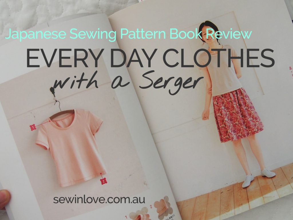 Japanese Sewing Book Review Everyday Clothes with a Serger