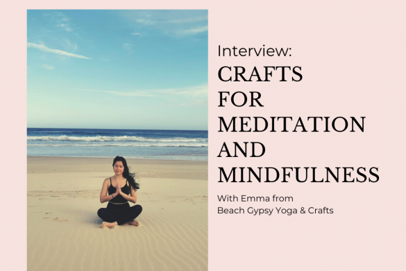 Can crafting help us in meditation and mindfulness - Yoga teacher explains how they can be connected and how you can start to benefit from the joy of making.